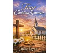 Four Christian Romances: novellas of love, hope and faith