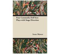 Four Commedia Dell'arte Plays With Stage Direction