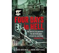 Four Days in Hell: The Battle To Liberate the Netherlands - Operation Suitcase, October 1944