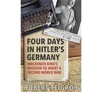 Four Days in Hitlers Germany by Robert Teigrob Robert Teigrob (Auteur)