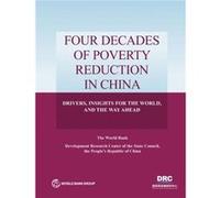 Four Decades of Poverty Reduction in China by Development Research Center of the State Council the Peoples Republic of China Development Research Center of the State Council the Peoples Republic of Ch