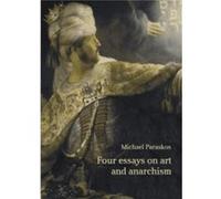 Four Essays on Art and Anarchism by Michael Paraskos Michael Paraskos (Auteur)