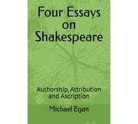 Four Essays on Shakespeare: Authorship, Attribution and Ascription