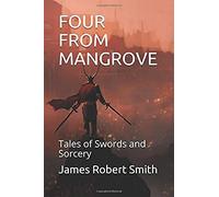 Four From Mangrove: Tales Of Swords And Sorcery