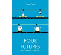 Four Futures: Visions of the World After Capitalism