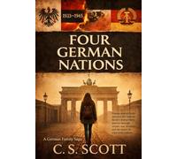 Four German Nations, One Family Endures: A family that survives four German regimes-by doing what each system requires.
