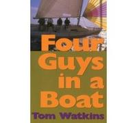 Four Guys In A Boat Tom Watkins (Auteur)