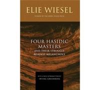 Four Hasidic Masters and Their Struggle Against Melancholy - Elie Wiesel - University of Notre Dame Press - Livre en Anglais - Hardback Elie WieselElie Wiesel (Auteur)