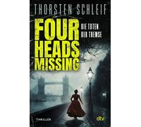 Four Heads Missing Thriller | Ein packender Serienmörder-Thriller im historischen London | Ein Muss für True-Crime-Fans - Thorsten Schleif - DTV - ebook (ePub) - Livre