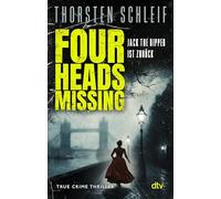 Four Heads Missing: True-Crime-Thriller | Jack the Ripper kehrt zurück
