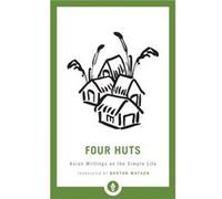 Four Huts: Asian Writings on the Simple Life