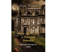 Four Idiots and a Haunted Mansion: Flirting in the Face of Death