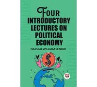 Four Introductory Lectures On Political Economy