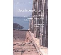 Four Island Utopias: Being Plato's Atlantis, Euhemeros of Messene's Panchaia, Iamboulos' Island of the Sun, and Sir Francis Bacon's New Atlantis