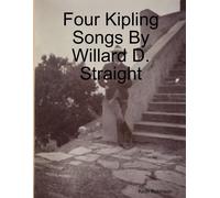 Four Kipling Songs By Willard D. Straight