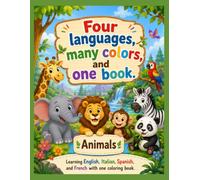 Four languages, many colors and one book: Learn English, Italian, Spanish, and French with one coloring book