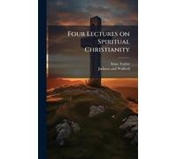 Four Lectures on Spiritual Christianity