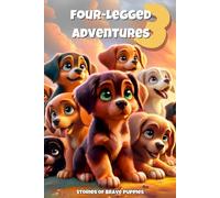 Four-Legged Adventures: Stories of Brave Puppies