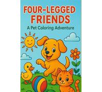 Four-Legged Friends: A Pet Coloring Adventure: Discover the wonderful world of pets with 10 adorable illustrations to color!