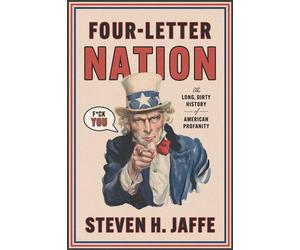 Four-Letter Nation The Long, Dirty History of American Profanity - Steven H. Jaffe - Simon & Schuster - ebook (ePub) - Livre