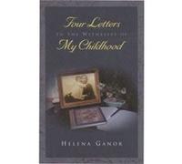 Four Letters to the Witnesses of My Childhood by Helena Ganor Helena Ganor (Auteur)