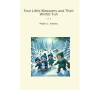 Four Little Blossoms and Their Winter Fun (Classic Books)