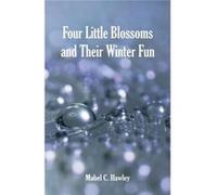 Four Little Blossoms and Their Winter Fun - Mabel C. Hawley - Alpha Editions - Livre en Anglais Mabel C. HawleyMabel C. Hawley (Auteur)