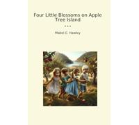 Four Little Blossoms on Apple Tree Island (Classic Books)