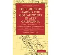 Four Months among the GoldFinders in Alta California - J. Tyrwhitt Brooks - Cambridge University Press - Livre en Anglais - Paperback J. Tyrwhitt BrooksJ. Tyrwhitt Brooks (Auteur)