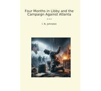 Four Months in Libby and the Campaign Against Atlanta