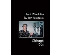 Four More Films by Tom Palazzolo: Chicago 60s