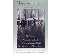 Four Novels: The Square/Moderato Cantabile/Ten-Thirty on a Summer Night/the Afternoon of Mr. Andesmas