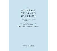 Four-Part Chorals Of J.S. Bach. (Volumes 1 And 2 In One Book). With German Text And English Translations. (Facsimile 1929). Includes Four-Part Chorals Nos. 1-405 And Melodies Nos. 406-490. With Music.