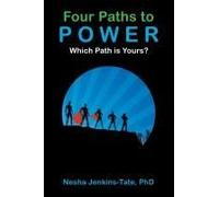 Four Paths To Power: Which Path Is Yours? Paperback Book By Nesha Jenkins-Tate Phd