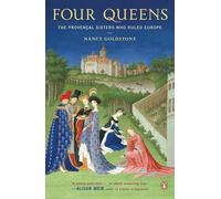 Four Queens: The Provencal Sisters Who Ruled Europe