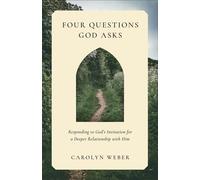 Four Questions God Asks Responding to God's Invitation for a Deeper Relationship with Him - Carolyn Weber - Baker publishing group - ebook (ePub) - Livre