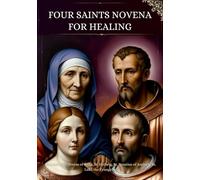 Four Saints Novena for Healing: Prayers to St. Teresa of Ávila, St. Hedwig, St. Ignatius of Antioch, St. Luke the Evangelist
