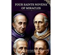 Four Saints Novena of Miracles: A Catholic prayer to St. Francis Borgia, St. John XXIII, St. Edward the Confessor and St. Callistus I