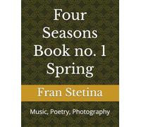 Four Seasons Book no.1 Spring: Music, Poetry, Photography