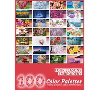 Four Seasons Embroidery Color Palettes: 100 Embroidery Floss Color Charts