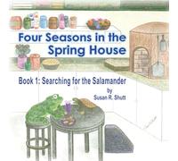 Four Seasons in the Spring House: Book 1 - Searching for the Salamander