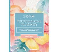 Four Seasons Planner: Plan your Day, Week, Month and Year by the Seasons