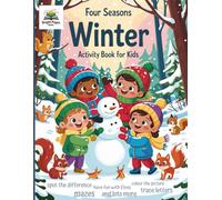 Four Seasons: Winter Activity Book for Kids: Fun Winter Wonders: Puzzles, Games, Colouring Pages, Mazes, Spot the Difference, Dot-to-Dot and more!