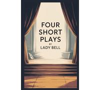Four Short Plays: A Collection of Social and Domestic Dramatic Scenes