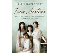 Four Sisters: The Lost Lives of the Romanov Grand Duchesses
