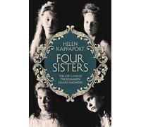 Four Sisters: The Lost Lives of the Romanov Grand Duchesses