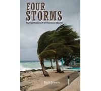 Four Storms: True Confessions of an Insurance Adjuster