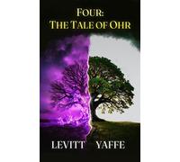 Four: The Tale of Ohr Tales From Palaleon, #3 - Levitt Yaffe - BluInnovative - Levels Artist Management - ebook (ePub) - Livre