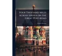 Four Thousand Miles Across Siberia On The Great Post-Road