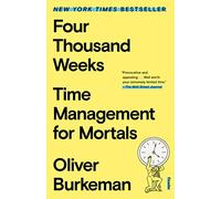 Four Thousand Weeks: Time Management for Mortals